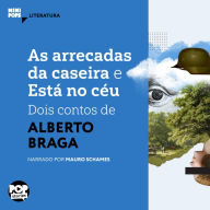 As arrecadas da caseira e Está no céu - dois contos de Alberto Braga (Abridged)