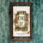 What Kind of Mother: A Novel