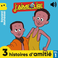 J'aime Lire - 3 histoires d'amitié, Vol. 1