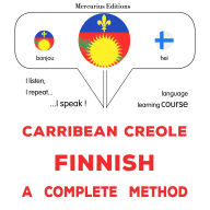 Kreyòl Karayib - Finnish: yon metòd konplè: Carribean Creole - Finnish : a complete method