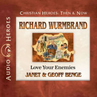 Richard Wurmbrand: Love Your Enemies