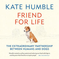 Friend for Life: The extraordinary partnership between humans and dogs