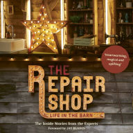 The Repair Shop: LIFE IN THE BARN: The Inside Stories from the Experts