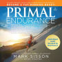 Primal Endurance: Escape chronic cardio and carbohydrate dependency and become a fat burning beast!