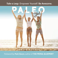 Paleo Girl: Take a Leap. Empower Yourself. Be Awesome!