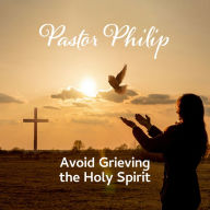 Avoid Grieving the Holy Spirit