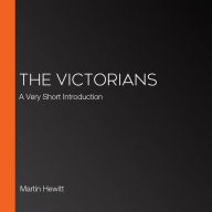 The Victorians: A Very Short Introduction