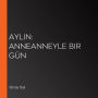 Aylin: Anneanneyle Bir Gün (Abridged)