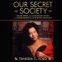 Our Secret Society: Mollie Moon and the Glamour, Money, and Power Behind the Civil Rights Movement