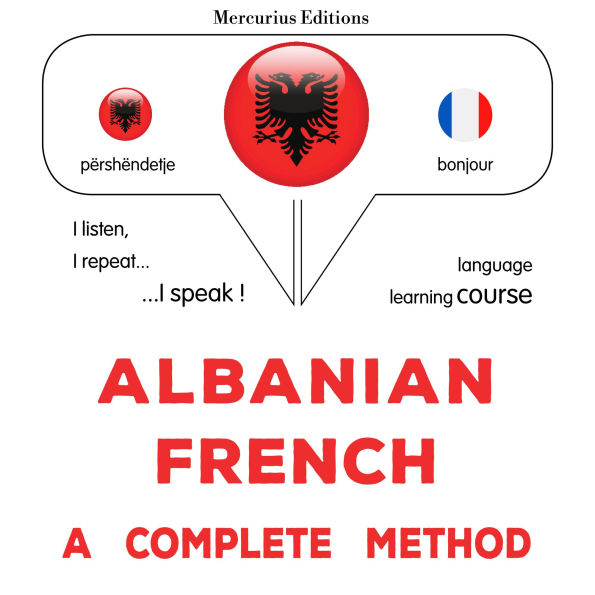 Shqip - Frëngjisht: një metodë e plotë: Albanian - French : a complete method