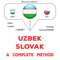 O'zbek - Slovak: to'liq usul: Uzbek - Slovak : a complete method