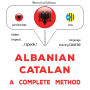 Shqip - Katalanisht: një metodë e plotë: Albanian - Catalan : a complete method