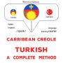 Kreyòl Karayib - Tik: yon metòd konplè: Carribean Creole - Turkish : a complete method