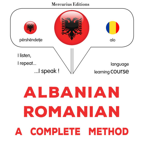 Shqip - Rumanisht: një metodë e plotë: Albanian - Romanian : a complete method