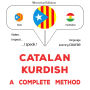 Català - Kurd: un mètode complet: Catalan - Kurdish : a complete method