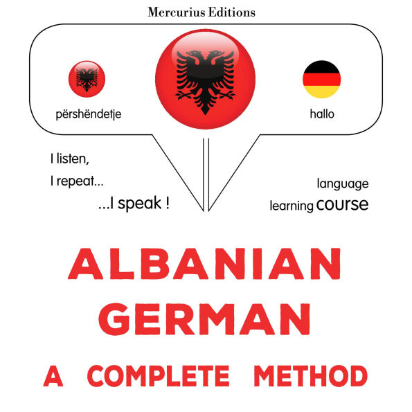 Shqip - Gjermanisht: një metodë e plotë: Albanian - German : a complete method