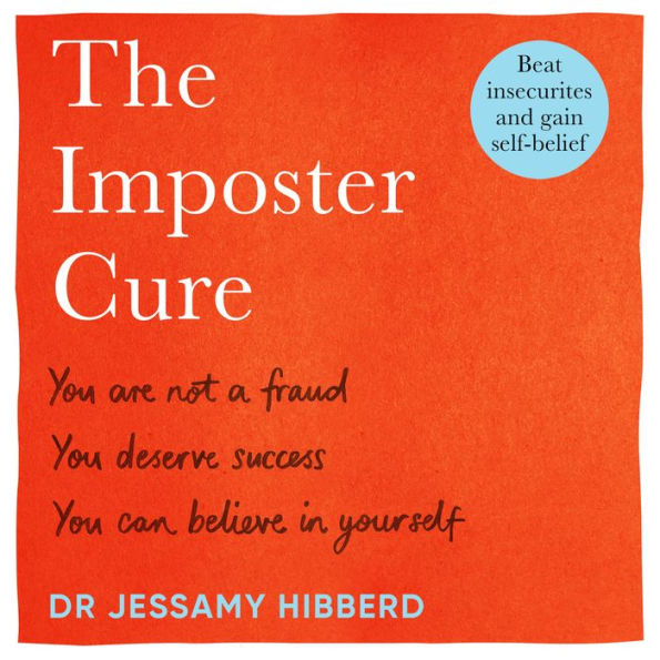 The Imposter Cure: Beat insecurities and gain self-belief