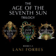 The Age of the Seventh Sun Trilogy: Books 1-3 
