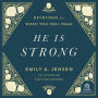 He Is Strong: Devotions for When You Feel Weak