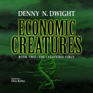 Economic Creatures: Book two - The creatures´virus
