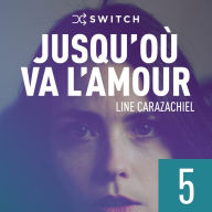 Jusqu'où va l'amour 5