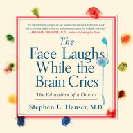 The Face Laughs While the Brain Cries: The Education of a Doctor