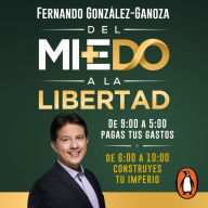 Del miedo a la libertad: Prólogo de Robert T. Kiyosaki