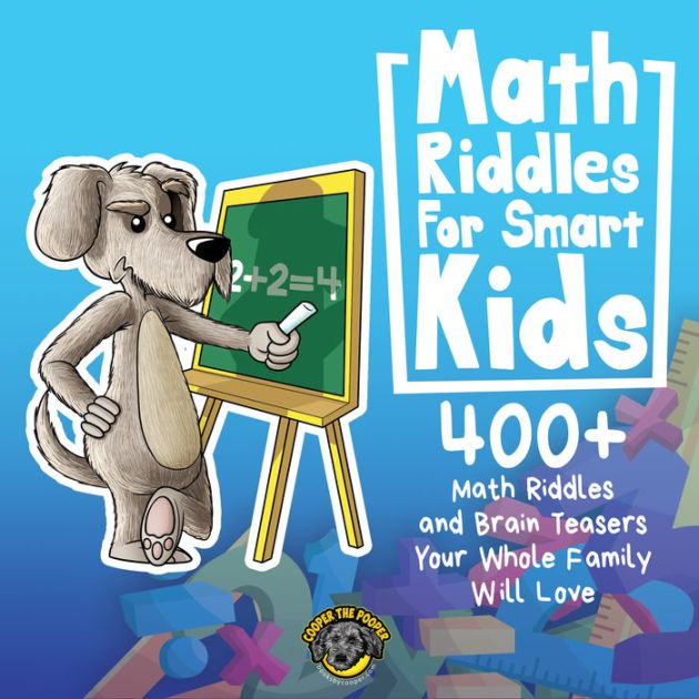 Math Riddles For Smart Kids: 400+ Math Riddles And Brain Teasers Your 