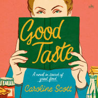 Good Taste: A Novel in Search of Great Food