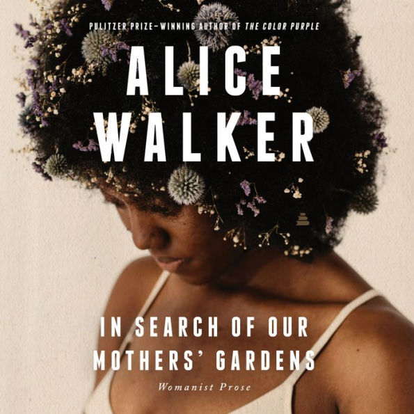 In Search of Our Mothers' Gardens: Womanist Prose