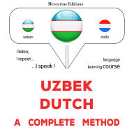 O'zbekcha - Gollandcha: to'liq usul: Uzbek - Dutch : a complete method