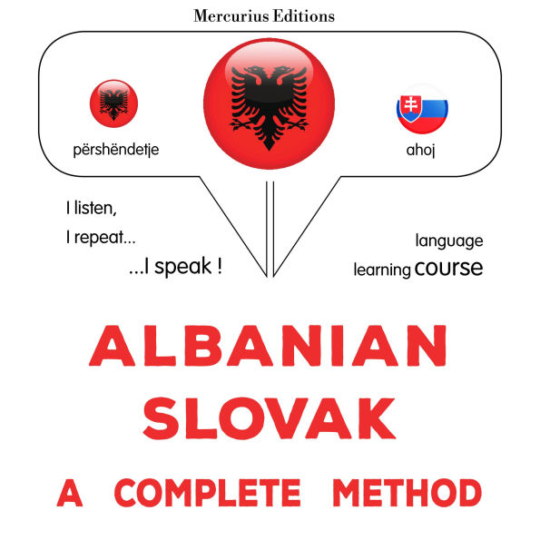 Shqip - Sllovake: një metodë e plotë: Albanian - Slovak : a complete method