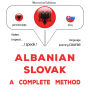 Shqip - Sllovake: një metodë e plotë: Albanian - Slovak : a complete method