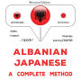 Shqip - Japonisht: një metodë e plotë: Albanian - Japanese : a complete method