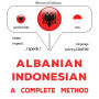 Shqip - Indonezisht: një metodë e plotë: Albanian - Indonesian : a complete method