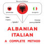 Shqip - Italisht: një metodë e plotë: Albanian - Italian : a complete method
