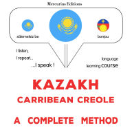 Qazaq - Karïb kreol¿: tol¿q ädis: Kazakh - Carribean Creole : a complete method