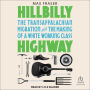 Hillbilly Highway: The Transappalachian Migration and the Making of a White Working Class