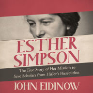 Esther Simpson: The True Story of her Mission to Save Scholars from Hitler's Persecution