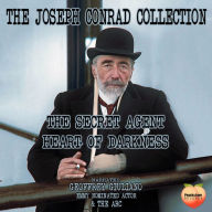 The Joseph Conrad Collection: The Secret Agent and Heart Of Darkness