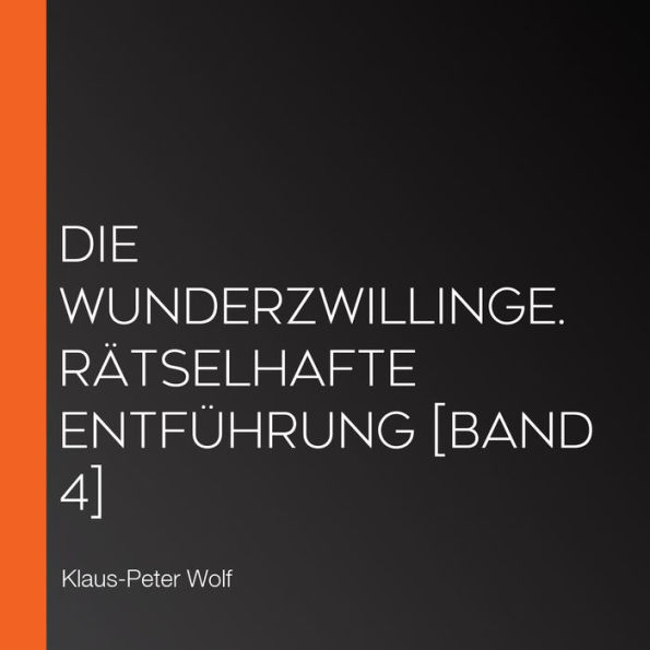 Die Wunderzwillinge. Rätselhafte Entführung [Band 4] (Abridged)