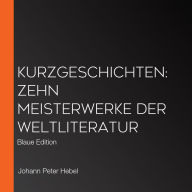 Kurzgeschichten: Zehn Meisterwerke der Weltliteratur: Blaue Edition