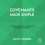 Covenants Made Simple: Understanding God's Unfolding Promises to His People