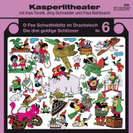 Kasperlitheater, Nr. 6: D Fee Schwäfelblitz im Dracheloch / Die drei goldige Schlösser