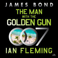 The Man With the Golden Gun: A James Bond Novel