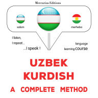 O'zbek - kurd: to'liq usul: Uzbek - Kurdish : a complete method