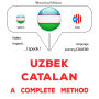 O'zbekcha - kataloncha: to'liq usul: Uzbek - Catalan : a complete method