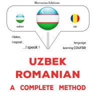 O'zbek - Rumin: to'liq usul: Uzbek - Romanian : a complete method