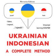 Ukrayins¿ko-indoneziys¿kyy: povnyy metod: Ukrainian - Indonesian : a complete method