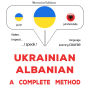 Ukrayins¿ko-albans¿kyy: povnyy metod: Ukrainian - Albanian : a complete method